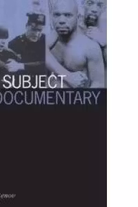 The Subject of Documentary (Visible Evidence, V. 16)
