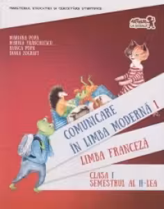 Comunicare in limba moderna 1 - Limba franceza - Clasa I, semestrul al II-lea (contine CD)