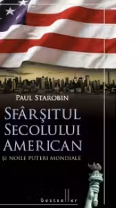 Sfarsitul secolului american si noile puteri mondiale