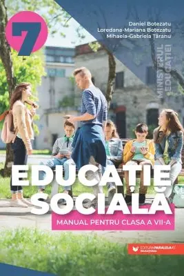 Educatie sociala. Manual pentru clasa a 7-a - Daniel Botezatu