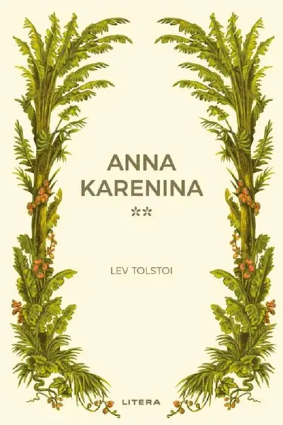 Romane nemuritoare. ANNA KARENINA. Vol. 2