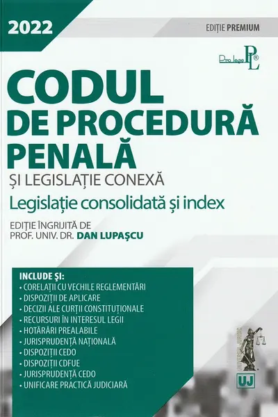Codul de procedura penala si legislatie conexa 2022. Editie Premium