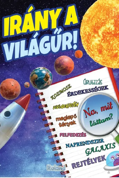 Iránÿ a világűr! Să explorăm universul!