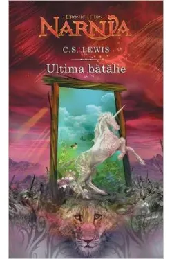 Cronicile din Narnia. Ultima batalie