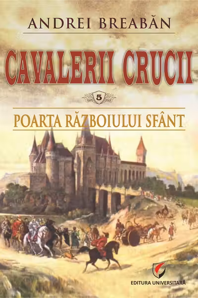 Poarta razboiului sfant. Cavalerii Crucii, volumul 5