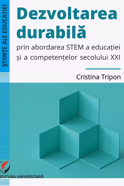 Dezvoltarea durabila prin abordarea STEM a educatiei si a competentelor secolului XXI