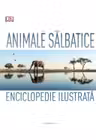 Animale salbatice. Enciclopedie ilustrata