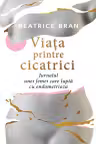 Viaţa printre cicatrici
