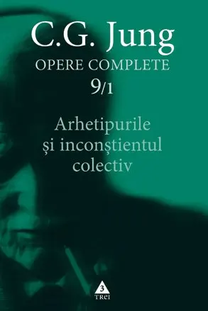 Arhetipurile şi inconştientul colectiv - Opere Complete, vol. 9/1