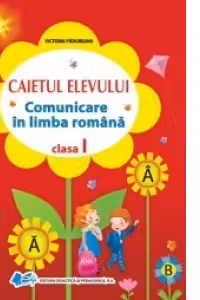 Caietul elevului, Comunicare in limba romana - clasa I