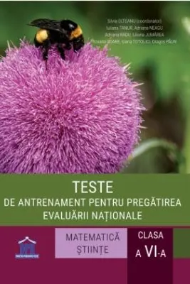 Teste de antrenament pentru pregatirea evaluarii nationale. Clasa a 6-a. Matematica si stiinte