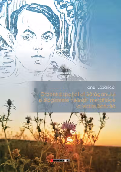 Orizontul spatial al Baraganului si silogismele nelinistii metafizice la Vasile Bancila