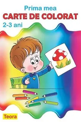 Prima mea carte de colorat, pentru copii de 2-3 ani
