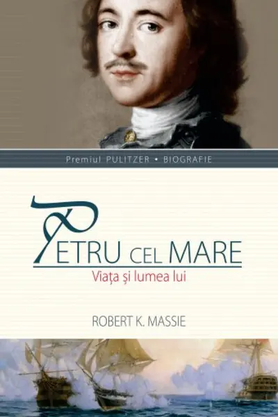 Petru cel Mare. Viata și lumea lui