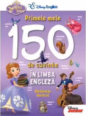 Disney English. Sofia Intai.Primele mele 150 de cuvinte in limba engleza.Dictionar ilustrat