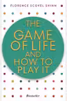 The Game of Life and How to Play It - Florence Scovel Shinn