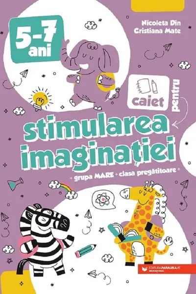 Caiet pentru stimularea imaginatiei. Grupa mare si clasa pregatitoare