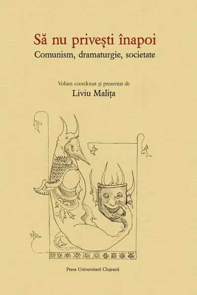 Să nu privești înapoi. Comunism, dramaturgie, societate