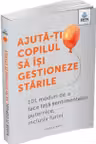 Ajuta-ti copilul sa isi gestioneze starile