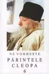Ne vorbeste Parintele Cleopa 6