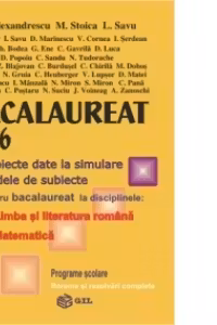 Bacalaureat 2006 - subiecte date la simulare, modele de subiect pentru bacalaureat la disciplinele: Limba si literatura romana, Matematica (programe scolare, bareme si rezolvari complete)