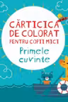CARTICICA DE PICTAT PENTRU COPII MICI. PRIMELE CUVINTE