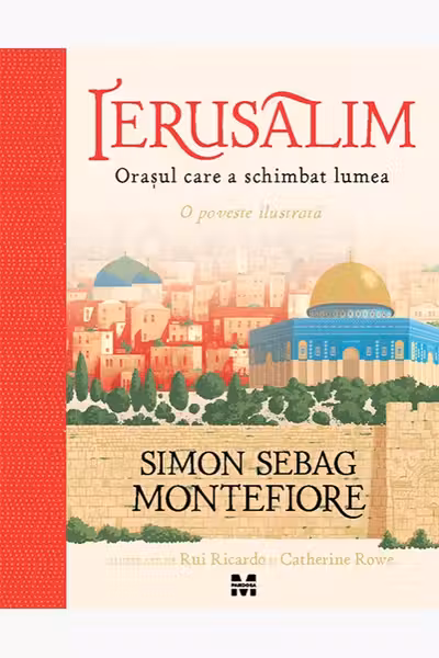 Ierusalim. Orasul care a schimbat lumea