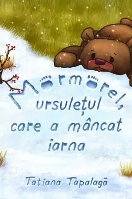 Mormorel ursuletul care a mancat iarna