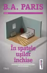 In spatele usilor inchise - B. A. Paris. Bestseller New York Times si USA Today inca de la aparitie