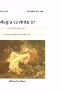 Magia cuvintelor. Literatura pentru copii - Disciplina optionala pentru clasa a III-a