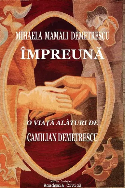 Împreună. O viață alături de Camilian Demetrescu