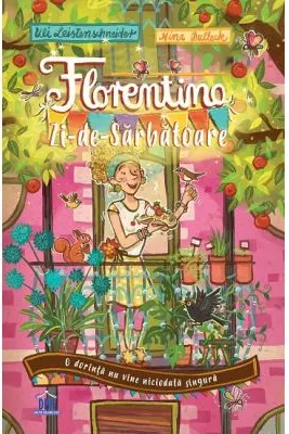 Florentina Zi-de-Sarbatoare volumul 1. O dorinta nu vine niciodata singura