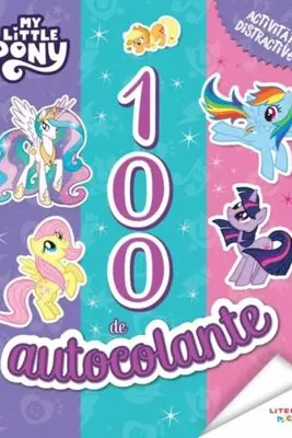 MY LITTLE PONY. 100 DE AUTOCOLANTE. Activitati distractive