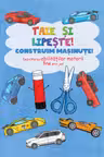 Taie si lipeste. Construim masinute.