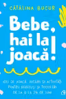 Bebe hai la joaca