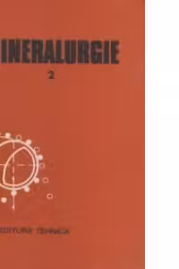 Mineralurgie - Concentrarea magnetica, electrica, procedee hidrometalurgice si termice, operatii auxiliare, control si optimizare, cercetare si proiectare (vol2)