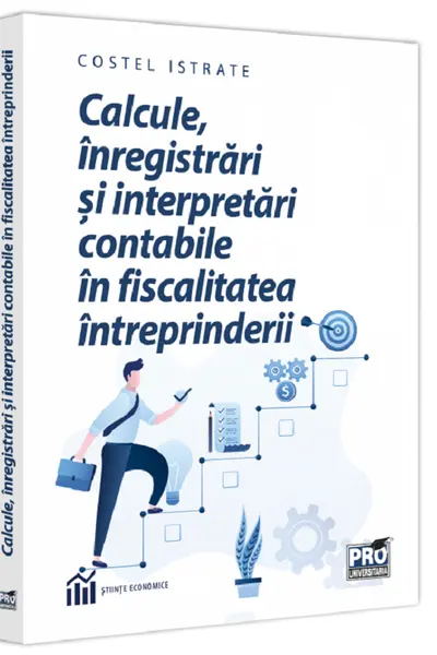 Calcule, inregistrari si interpretari contabile in fiscalitatea intreprinderii