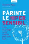 Introspectiv. PARINTELE HIPERSENSIBIL. Cum sa-ti cresti copiii atunci cand tii prea mult la ei.