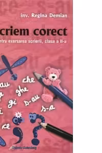 Sa scriem corect. Auxiliar pentru exersarea scrierii, clasa a II-a