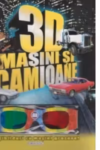 3D Masini si camioane. Abtibilduri cu masini grozave! (contine ochelari 3D)