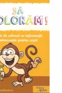 Sa coloram! Cartea 3: Animale salbatice