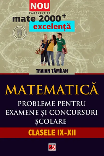 Matematică. Probleme pentru examene și concursuri școlare. Clasele IX-XII