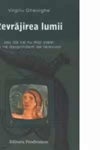 Revrajirea lumii sau de ce nu mai vrem sa ne desprindem de televizor