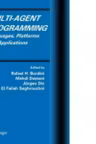 Multi-Agent Programming : Languages, Platforms and Applications