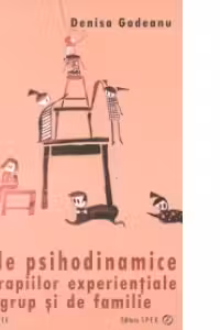Bazele psihodinamice ale terapiilor experientiale de grup si de familie