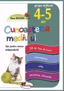 Cunoasterea mediului, fise pentru munca independenta, 4-5 ani