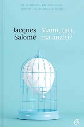 Mami, tati, ma auziti? Pentru o mai buna intelegere a copilului