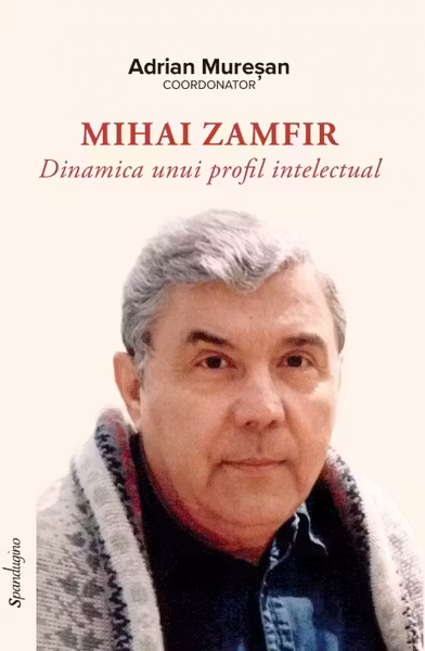 Mihai Zamfir - Dinamica unui profil intelectual