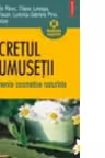 Secretul frumusetii. Tratamente cosmetice naturiste