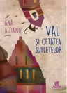 Val si Cetatea Suﬂetelor